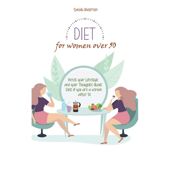 Diet, Exercise and Fasting for Women Over 50: Diet for Women Over 50 : Reset your Lifestyle and your Thoughts About Diet if you are a Woman After 50 (Hardcover)