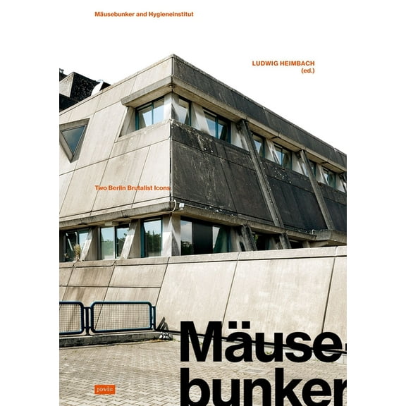 MÃ¤usebunker and Hygieneinstitut: Two Berlin Brutalist Icons, (Paperback)