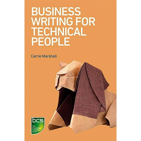 Business Writing for Technical People, (Paperback)