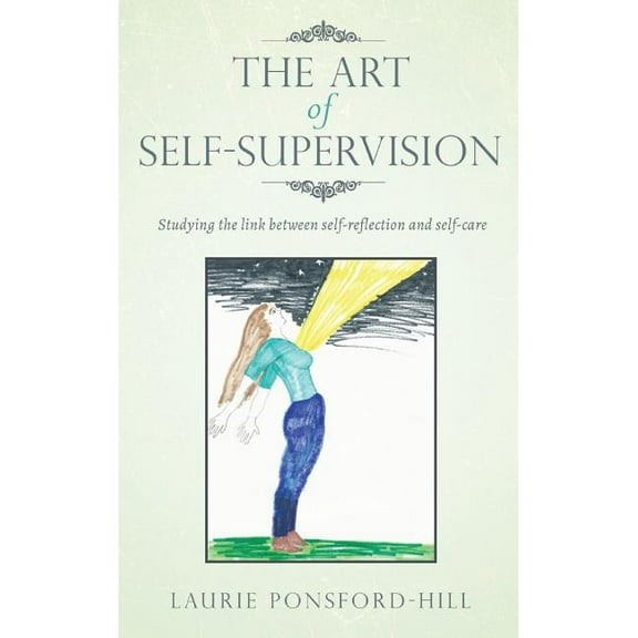 The Art of Self-Supervision: Studying the link between self-reflection and self-care, (Hardcover)