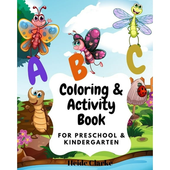 ABC Coloring & activity book: For Preschool and Kindergarten: Coloring and activity Book with simple illustrations and writing practice for kids ages 2, 3, 4 & 5- learning the Alphabet A-Z and connect