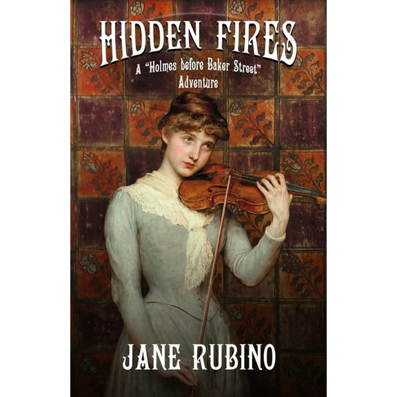 Hidden Fires: A "Holmes Before Baker Street" Adventure, (Paperback)