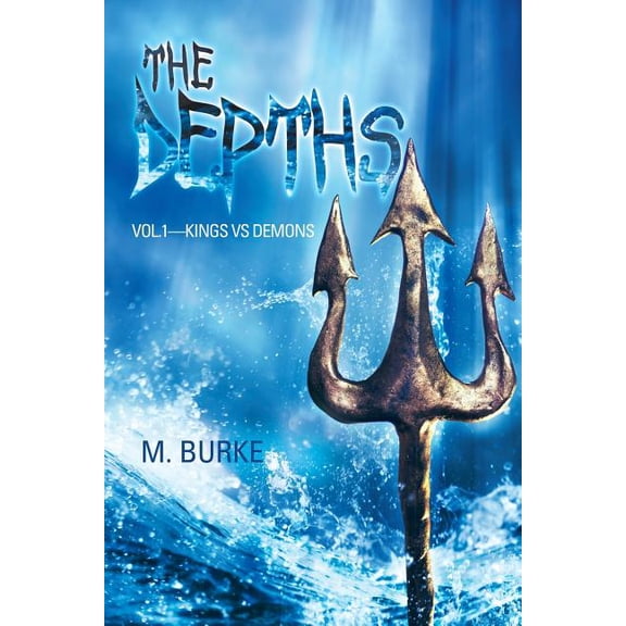 The Depths: Vol.1-Kings vs Demons (Paperback) by M Burke