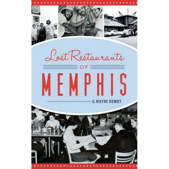 Lost Restaurants of Memphis (Hardcover)