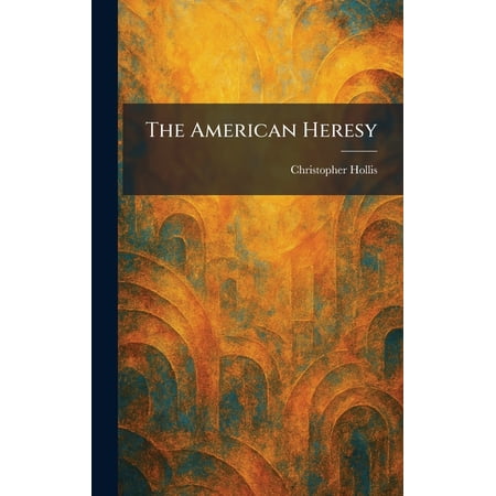 The American Heresy (Hardcover)