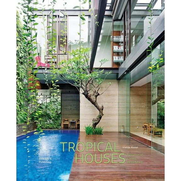 Tropical Houses : Equatorial Living Redefined (Hardcover)