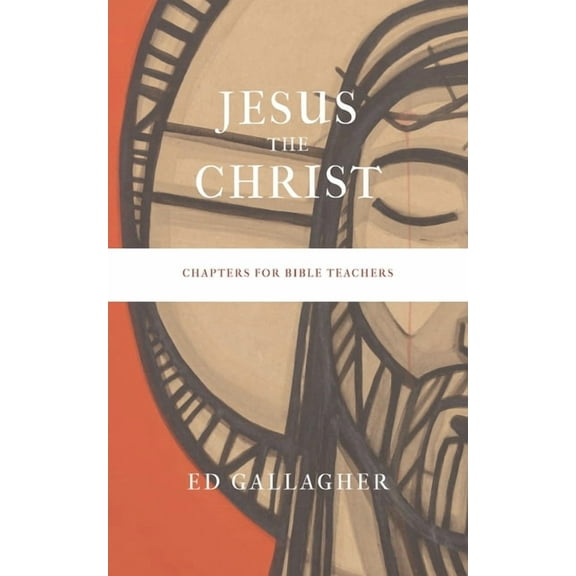 Jesus the Christ: Chapters for Bible Teachers, (Paperback)