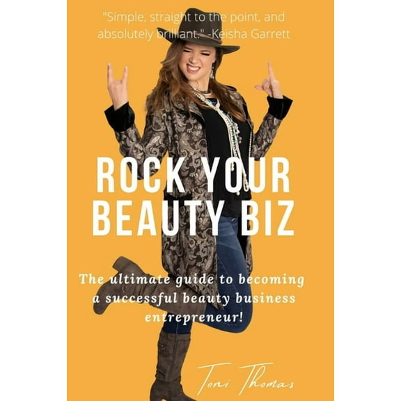 Rock Your Beauty Biz: The ultimate guide to becoming a successful beauty business entrepreneur! (Paperback) by Toni Thomas