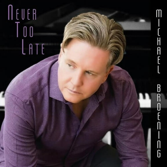 Michael Broening - NEVER TOO LATE - Music & Performance - CD