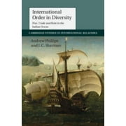 International Order in Diversity : War, Trade and Rule in the Indian Ocean, Used [Paperback]