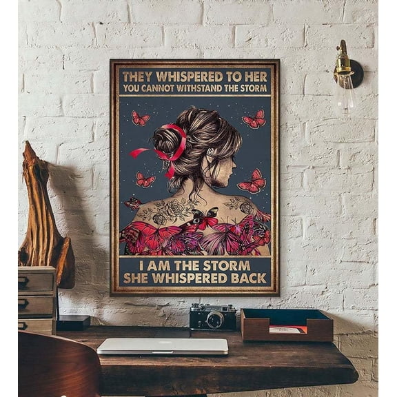 They Whispered To Her You Cannot Withstand The Storm I Am The Poster Matte Wall Art Decor 11 x 17 Inch Poster