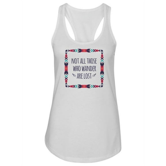 Not All Those Who Wander Quote. Tank Women -Image by Shutterstock, Female Small