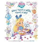 Alices Wonderland Bakery: Where Theres a Whisk, Theres a Way  Hardcover  Disney Books