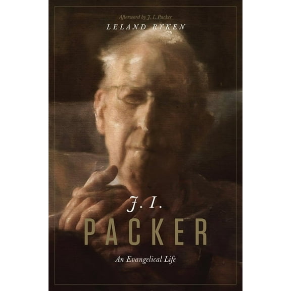 J. I. Packer: An Evangelical Life, (Paperback)