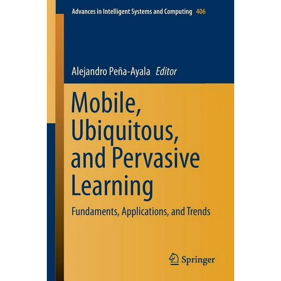Advances in Intelligent Systems and Comp Mobile, Ubiquitous, and Pervasive Learning: Fundaments, Applications, and Trends, Book 406, (Paperback)