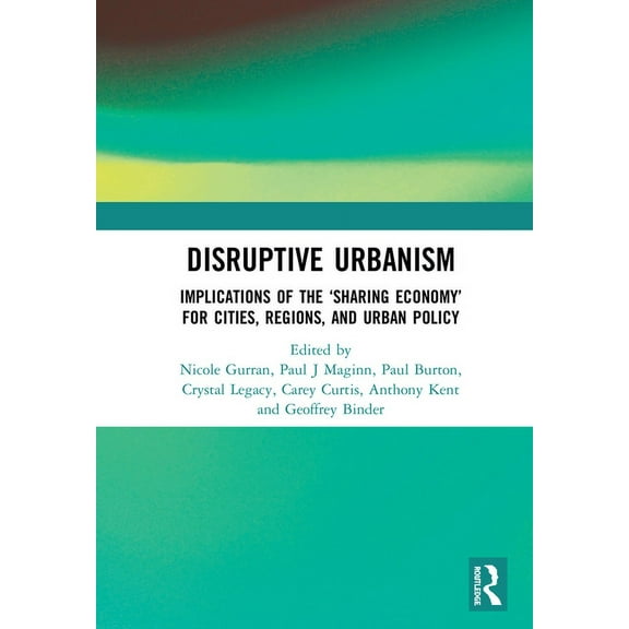 Disruptive Urbanism: Implications of the 'Sharing Economy' for Cities, Regions, and Urban Policy, (Hardcover)