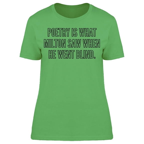 Poetry Is What Milton Saw T-Shirt Women -Image by Shutterstock, Female XX-Large