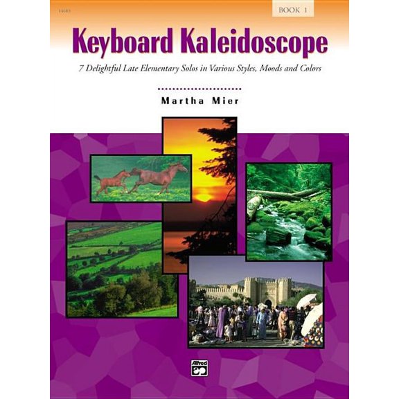 Keyboard Kaleidoscope, Bk 1: 7 Delightful Late Elementary Solos in Various Styles, Moods, and Colors (Paperback)