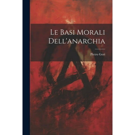 Le basi morali dell'anarchia (Paperback)