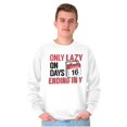 thumbnail image 5 of Only Lazy on Days that End in Y Funny Sweatshirt for Men or Women Brisco Brands X, 5 of 6