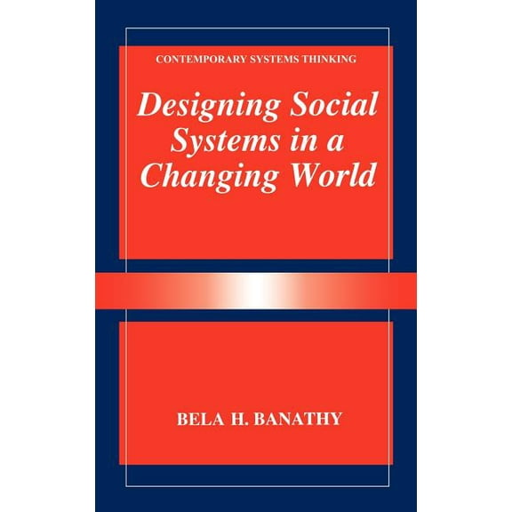 Contemporary Systems Thinking Designing Social Systems in a Changing World, (Hardcover)