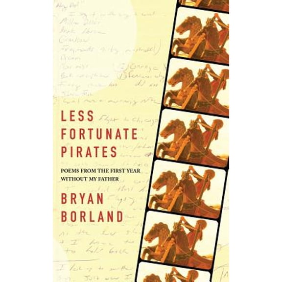Less Fortunate Pirates: Poems from the First Year Without My Father (Paperback)