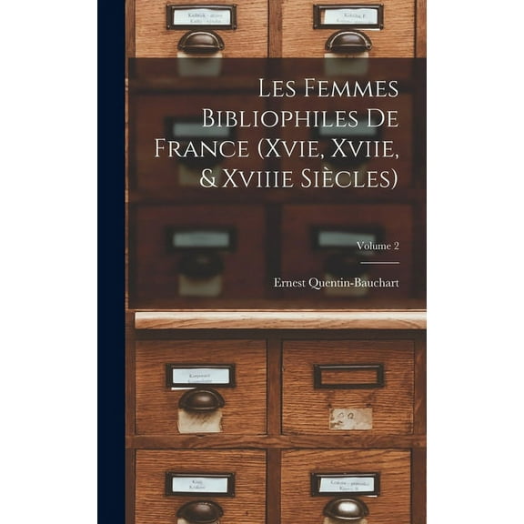 Les Femmes Bibliophiles De France (Xvie, Xviie, & Xviiie Siècles); Volume 2 (Hardcover)