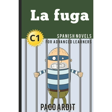 Spanish Novels: Spanish Novels : La fuga (Spanish Novels for Advanced Learners - C1) (Series #22) (Paperback)
