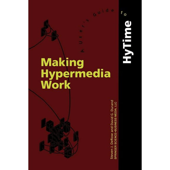Making Hypermedia Work: A User's Guide to Hytime, (Paperback)