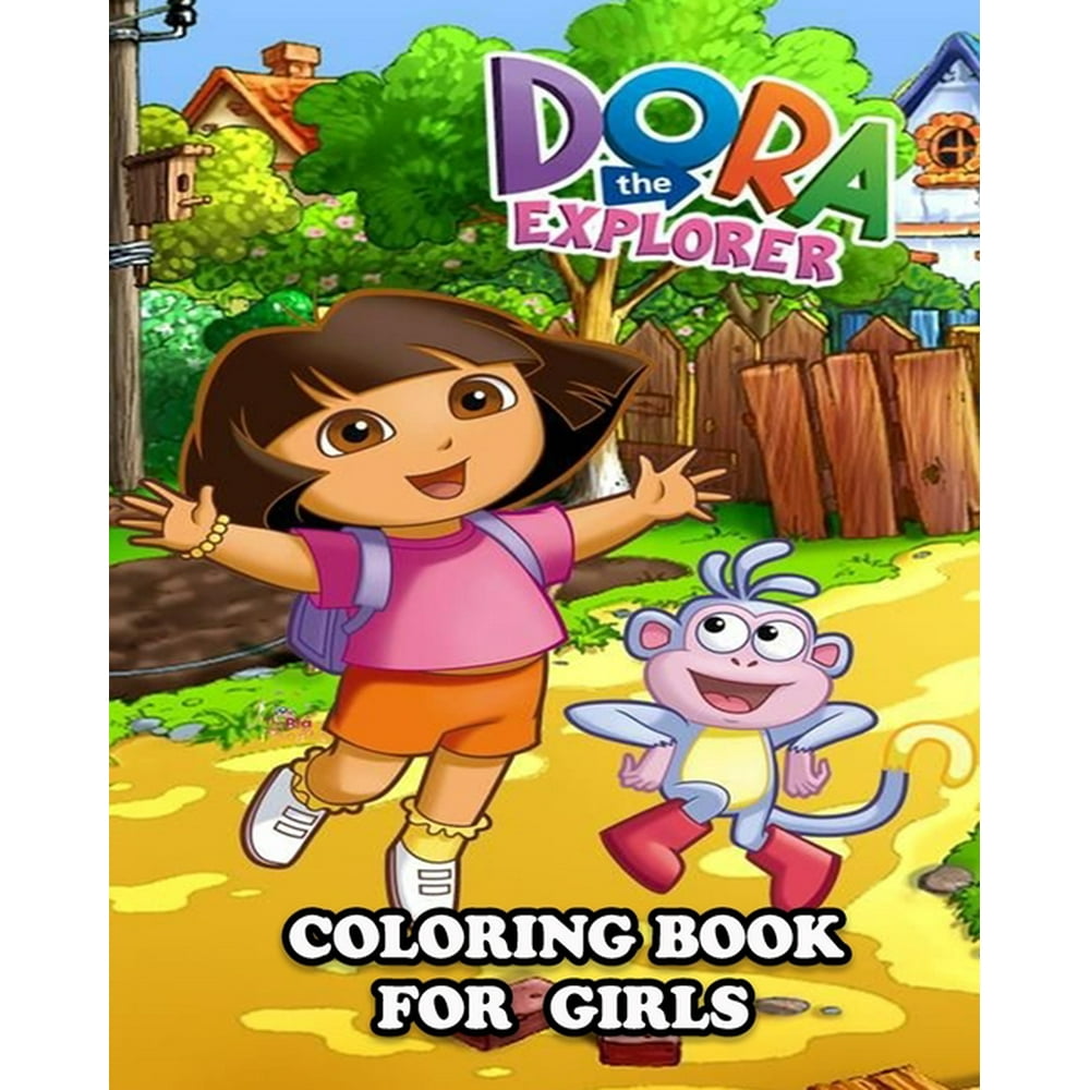 Dora the Explorer Coloring Book for Girls Great Activity Book to Color