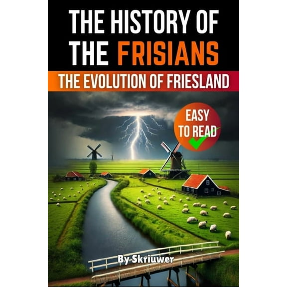 The History of the Frisians: The Evolution of Friesland, (Paperback)