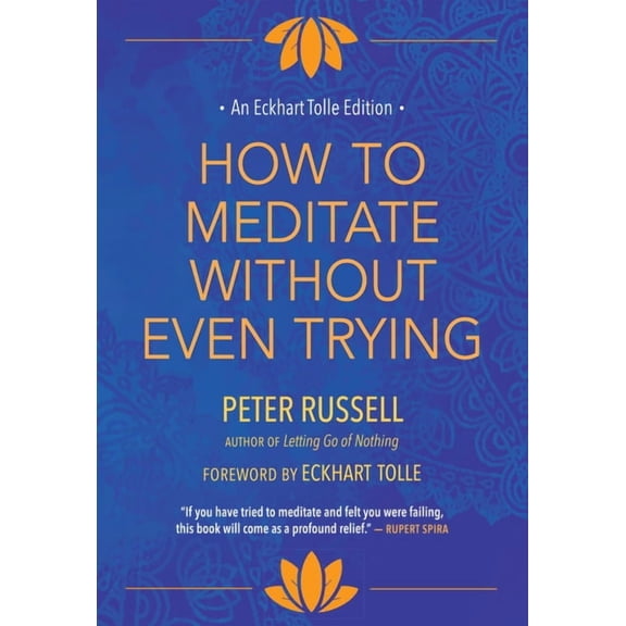 Eckhart Tolle Editions How to Meditate Without Even Trying, (Hardcover)