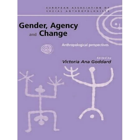 European Association of Social Anthropol Gender Agency and Change: Anthropological Perspectives (Paperback)