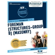 Career Examination Series: Foreman (Structures-Group B) (Masonry) (C-1323) : Passbooks Study Guide (Series #1323) (Paperback)