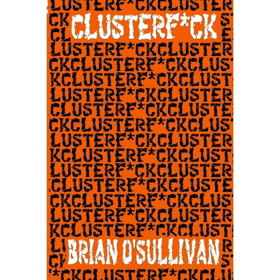 Clusterf*ck, (Paperback)