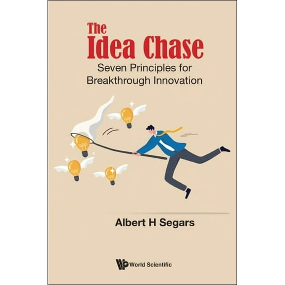 The Idea Chase: Seven Principles for Breakthrough Innovation, (Hardcover)