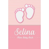 Selina - Mein Baby-Buch : Personalisiertes Baby Buch für Selina, als Geschenk, Tagebuch und Album, für Text, Bilder, Zeichnungen, Photos, ... (Paperback)