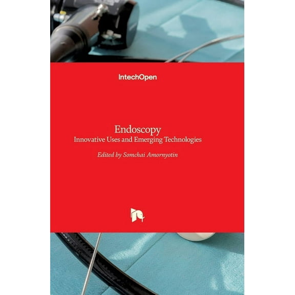 Endoscopy: Innovative Uses and Emerging Technologies (Hardcover)