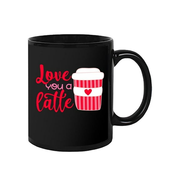 Love You A Latte. Mug Unisex's -Image by Shutterstock