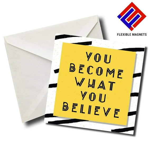 You Become What You Believe