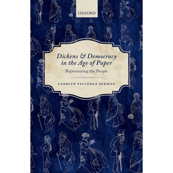 Dickens and Democracy in the Age of Paper: Representing the People, (Hardcover)