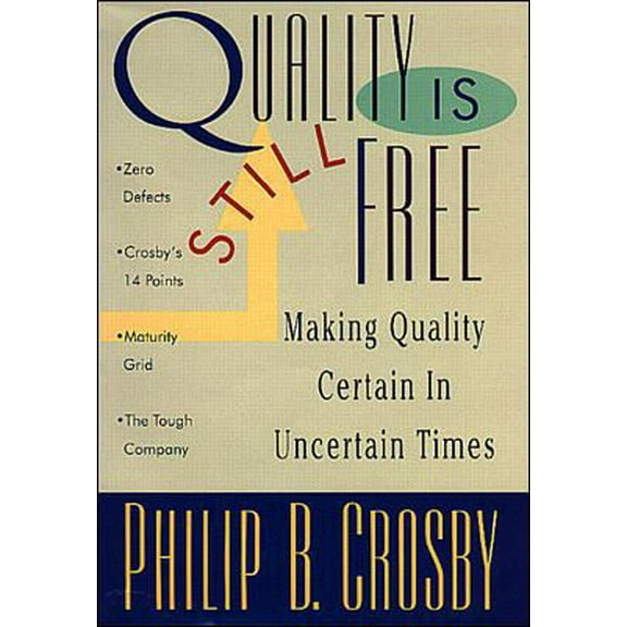Pre-Owned Quality Is Still Free: Making Quality Certain in Uncertain Times (Hardcover) 0070145326 9780070145320