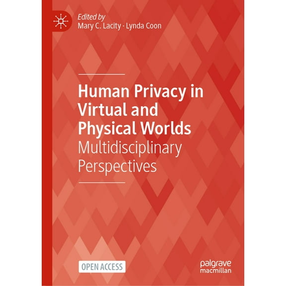 Technology, Work and Globalization Human Privacy in Virtual and Physical Worlds: Multidisciplinary Perspectives, (Hardcover)
