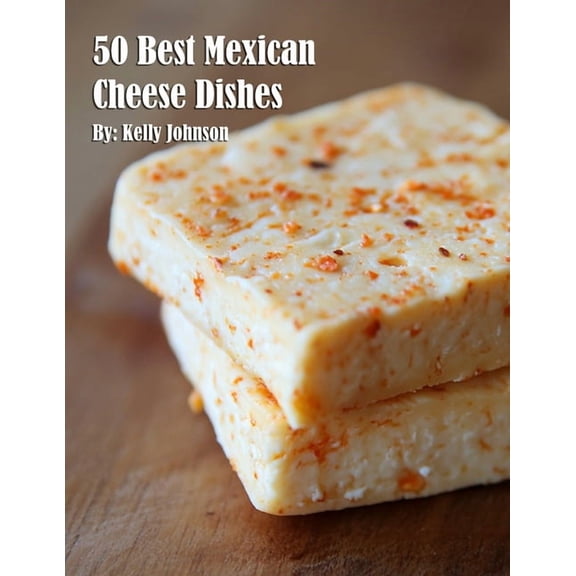 50 Best Mexican Cheese Recipes, (Paperback)