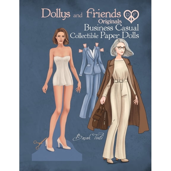 Dollys and Friends Originals Paper Dolls Dollys and Friends Originals, Business Casual Collectible Paper Dolls: A Fashion Dress-Up Wardrobe from Workplace Elegan, (Paperback)