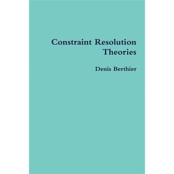 Pre-Owned Constraint Resolution Theories, (Paperback)