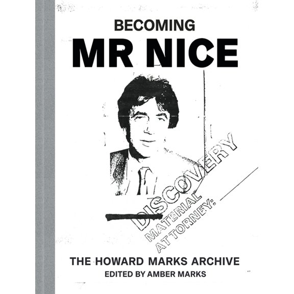 Becoming Mr Nice : The Howard Marks Archive (Hardcover)