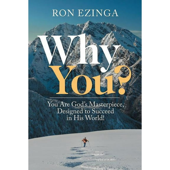 Why You?: You Are God's Masterpiece, Designed to Succeed in His World!, (Paperback)