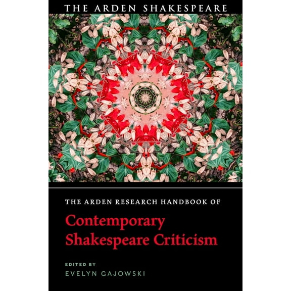 The Arden Shakespeare Handbooks The Arden Research Handbook of Contemporary Shakespeare Criticism, (Hardcover)