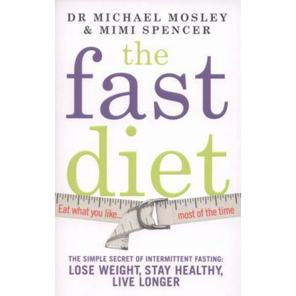 Pre-Owned The Fast Diet (The official 5:2 diet): The Simple Secret of Intermittent Fasting: Lose Weight, Stay Healthy, Live Longer (Paperback) 1780721676 9781780721675